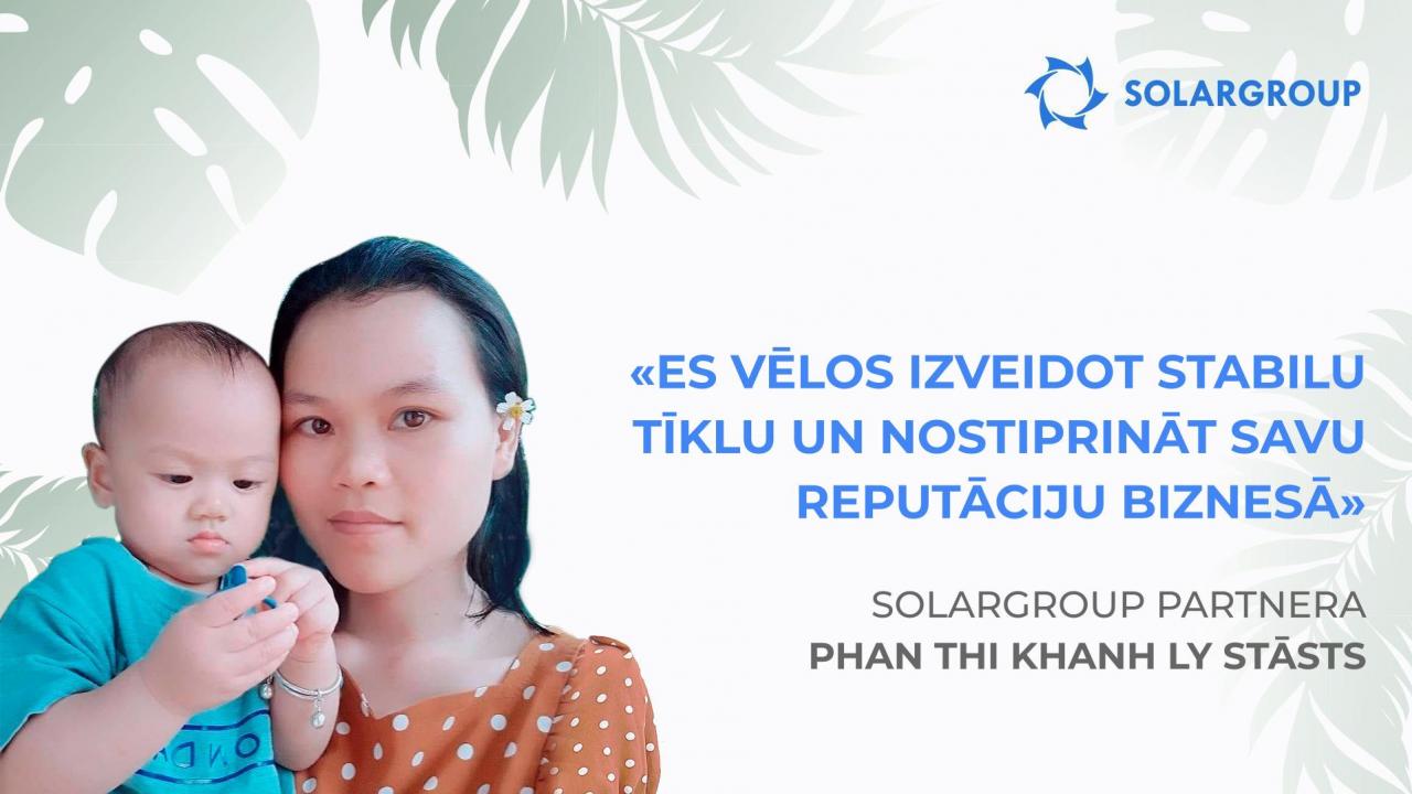 Kā SOLARGROUP iespējas maina domāšanas veidu | Partnera Phan Thi Khanh Ly stāsts