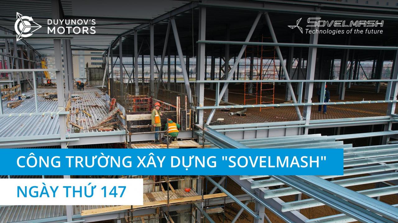 Công trường xây dựng "Sovelmash" | Ngày thứ 147