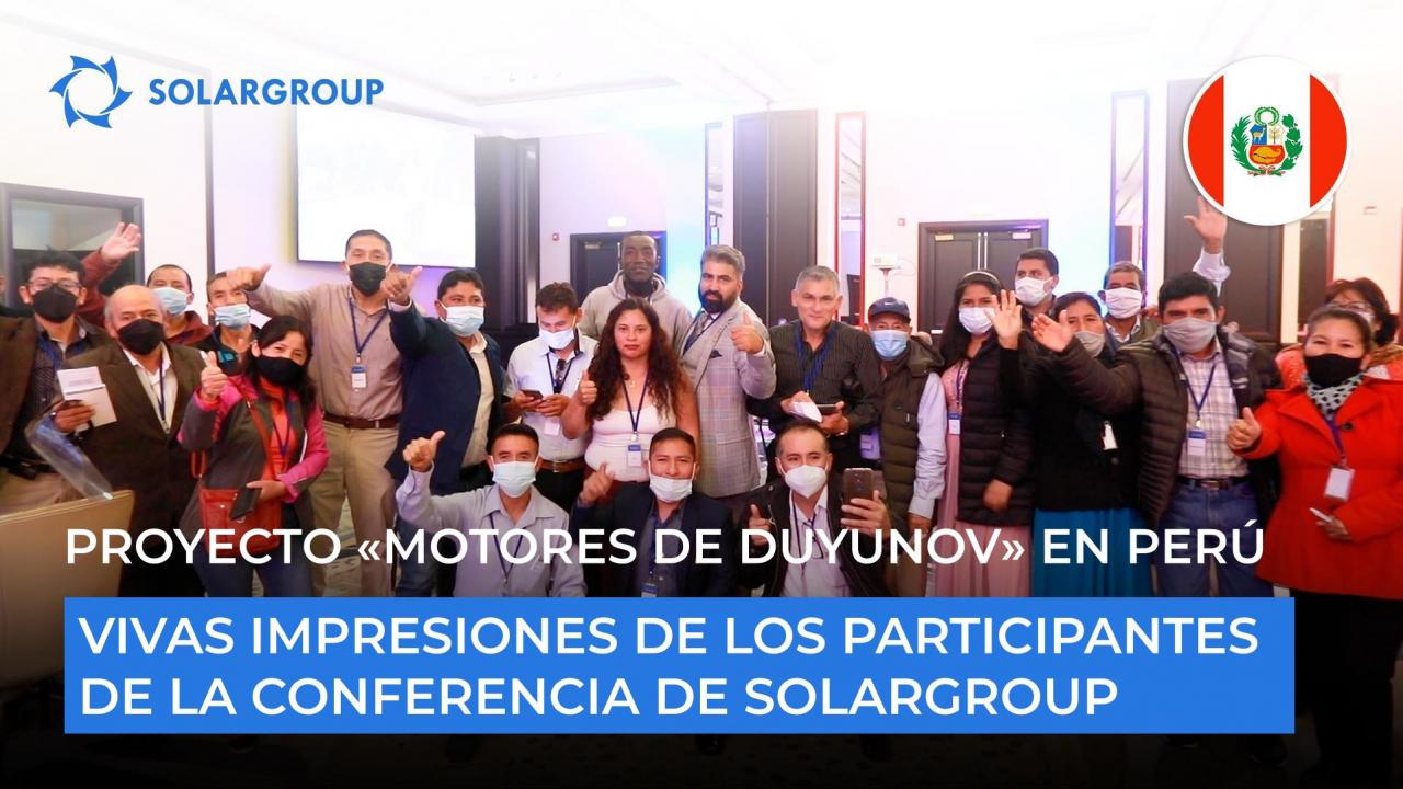 El proyecto "Motores de Duyunov" en Perú: vivas impresiones de los participantes de la conferencia de SOLARGROUP