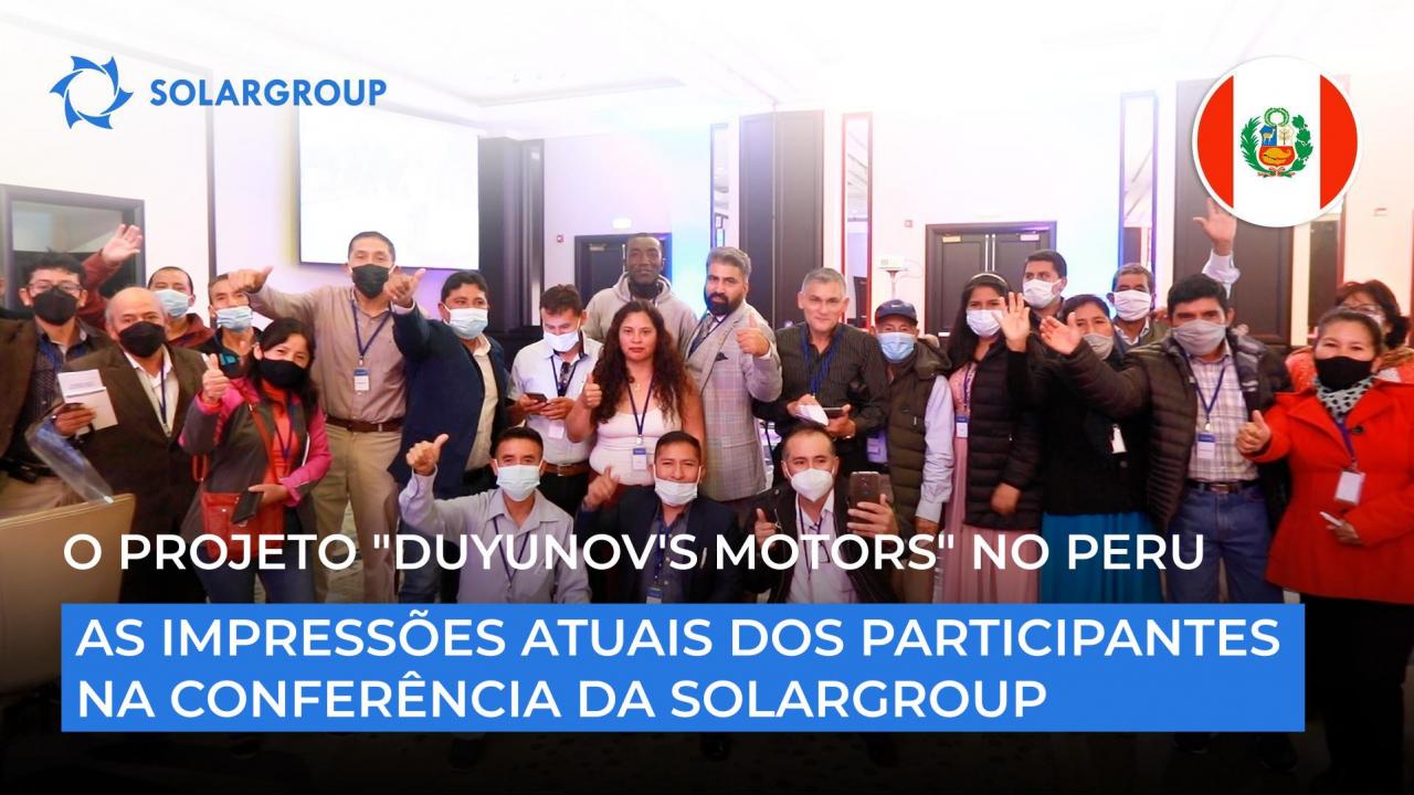 O projeto "Duyunov's motors" no Peru: as impressões atuais dos participantes na conferência da SOLARGROUP