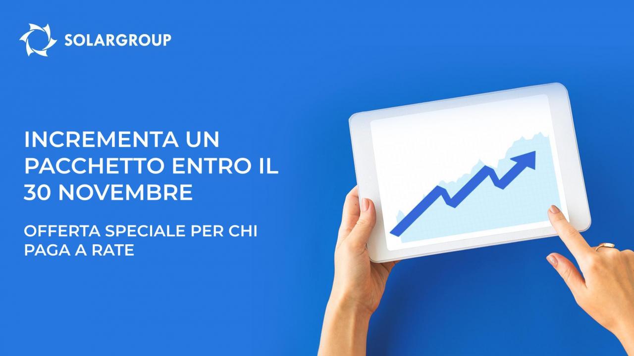 Incrementa un pacchetto entro il 30 novembre: offerta speciale per chi paga a rate