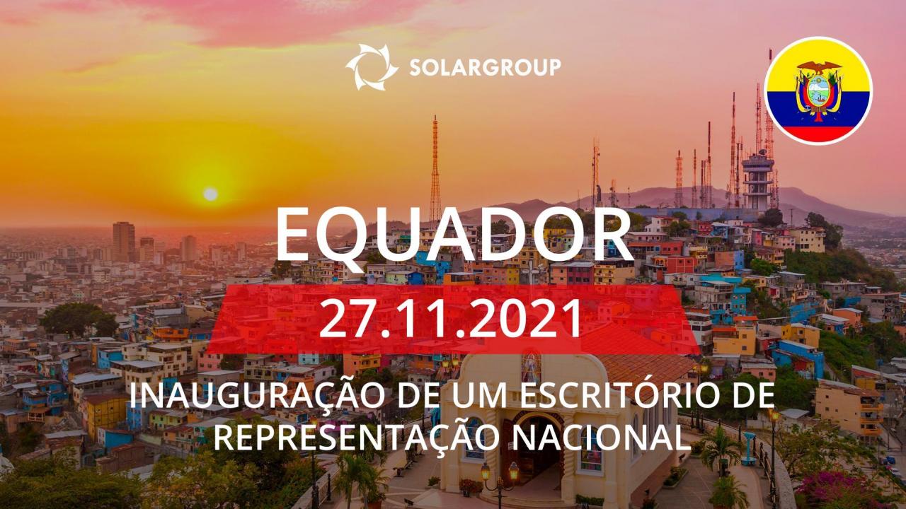 Escritório de representação nacional da SOLARGROUP no Equador: inauguração prevista para dia 27 de novembro