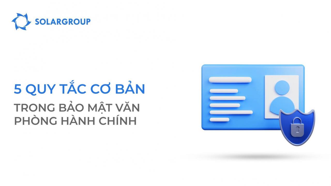 5 quy tắc cơ bản trong bảo mật văn phòng hành chính