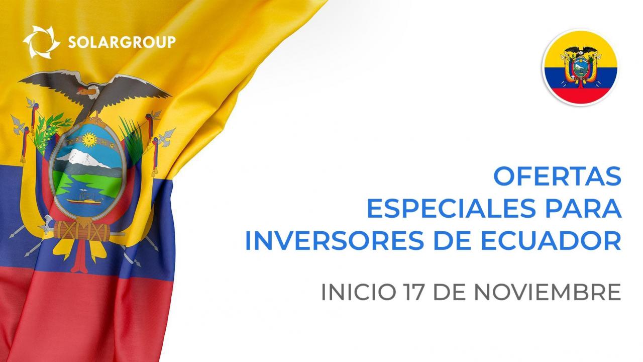 Ofertas especiales para inversores de Ecuador: inicio el 17 de noviembre