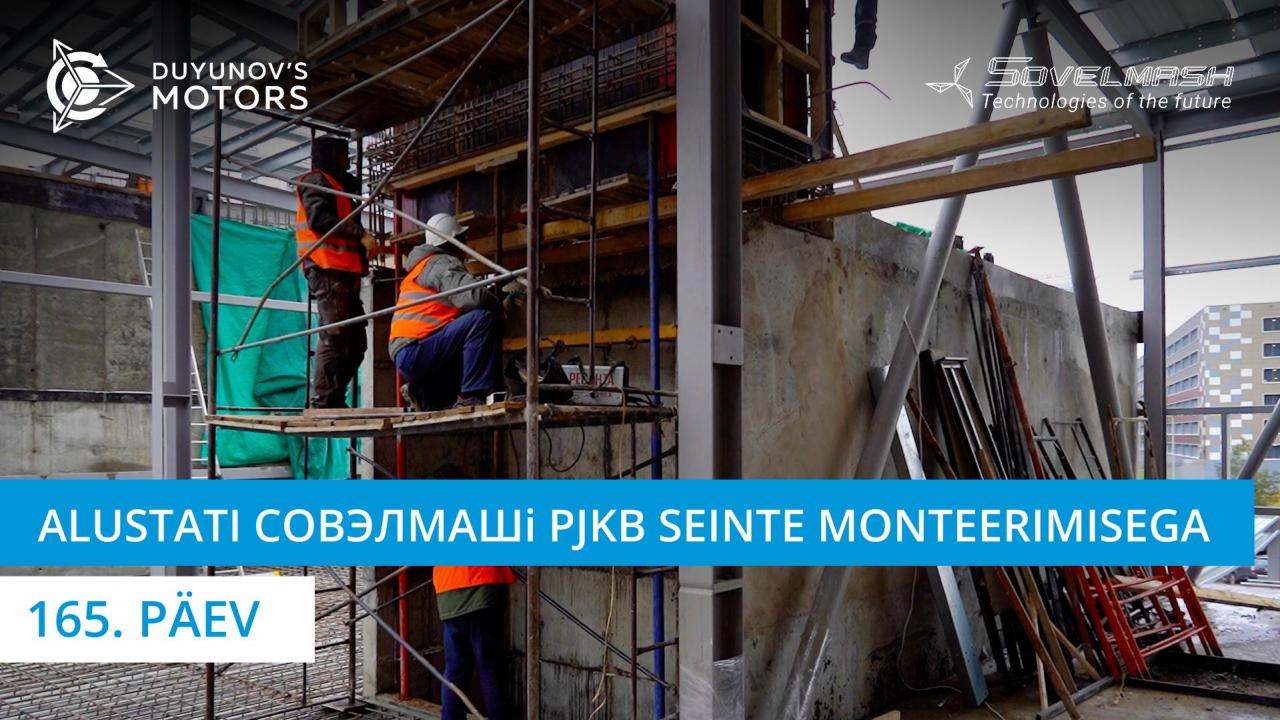 Alustati Совэлмашi PJKB seinte monteerimisega | 165. päev