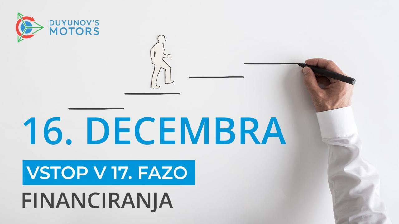 16. decembra bo projekt "Duyunovi motorji" vstopil v novo, 17. fazo financiranja