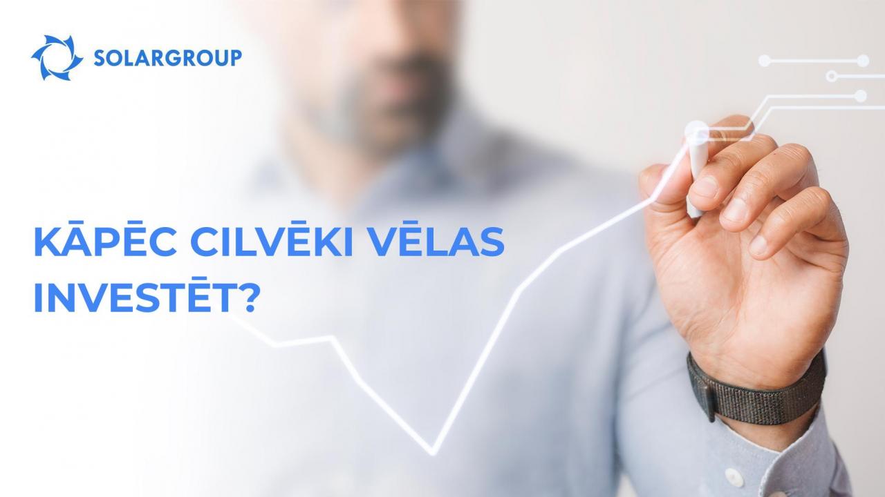 Kāpēc cilvēki vēlas investēt