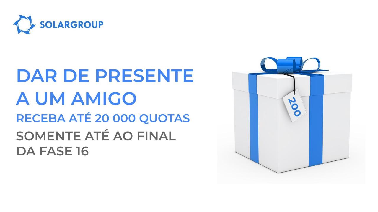 "Dar de Presente a um Amigo": receba até 20 000 quotas, somente até ao final da fase 16