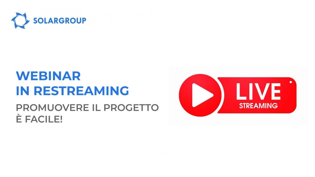 Webinar in restreaming: promuovere il progetto è facile!