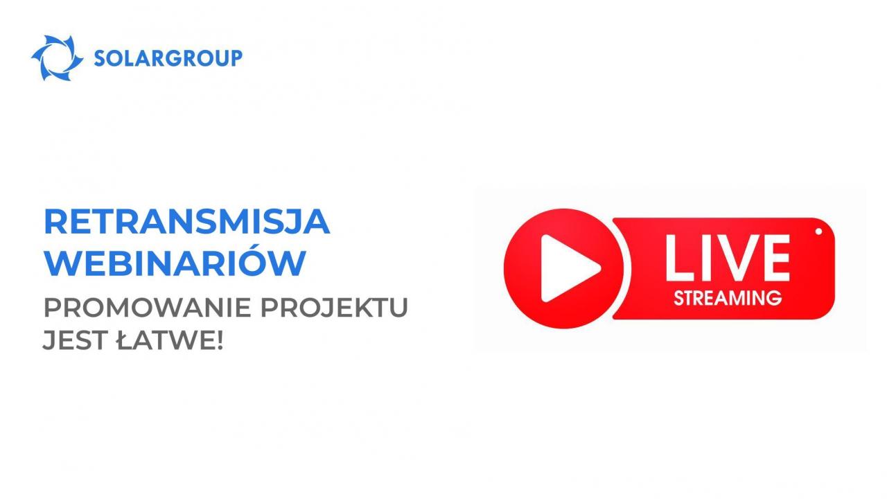 Retransmisja webinariów: promowanie projektu jest łatwe!