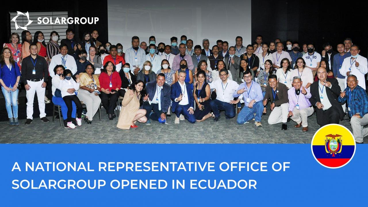 A national representative office of SOLARGROUP has opened in Ecuador