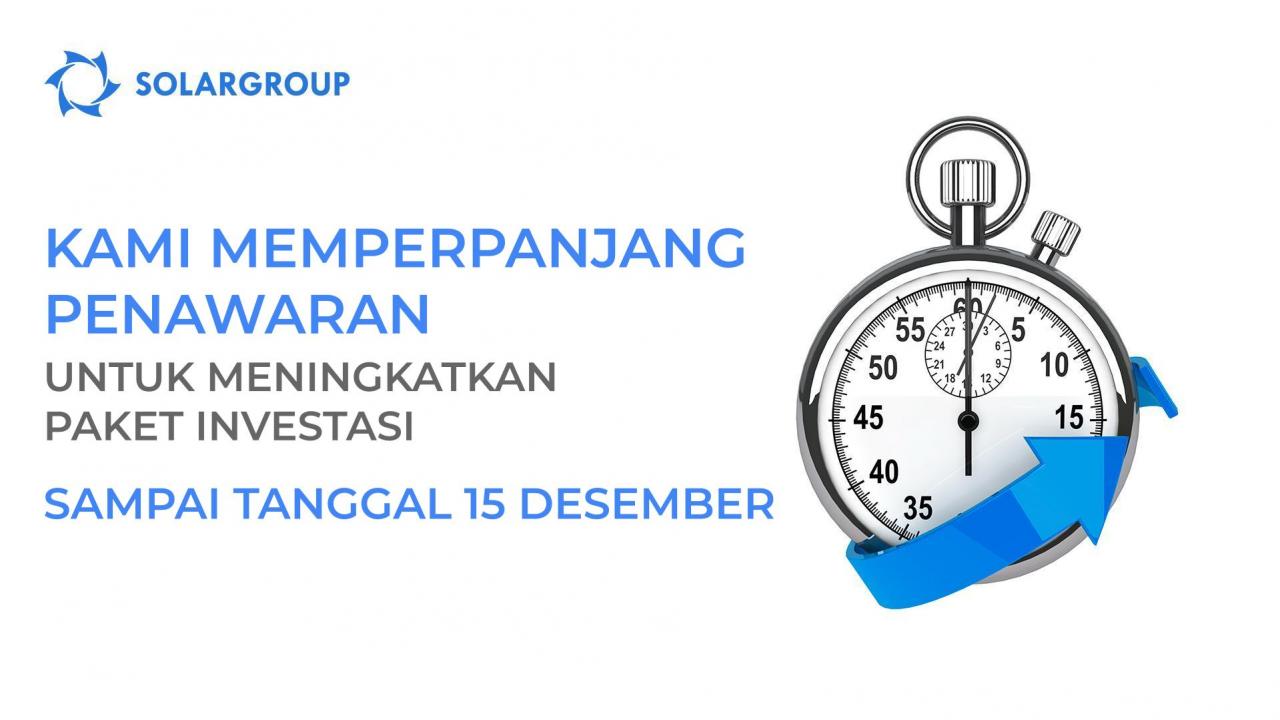 Ambil lebih banyak: kami memperpanjang penawaran untuk meningkatkan paket investasi sampai tanggal 15 Desember