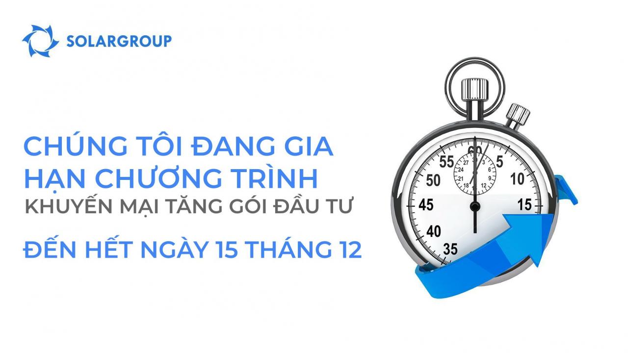 Tận dụng thêm: chúng tôi đang gia hạn chương trình khuyến mại tăng gói đầu tư đến hết ngày 15 tháng 12