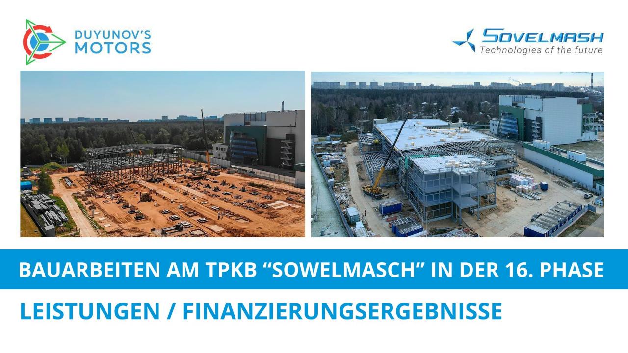 Höhepunkte der Bauarbeiten am TPKB "Sowelmasch" in der 16. Phase: Bau- und Finanzierungsergebnisse