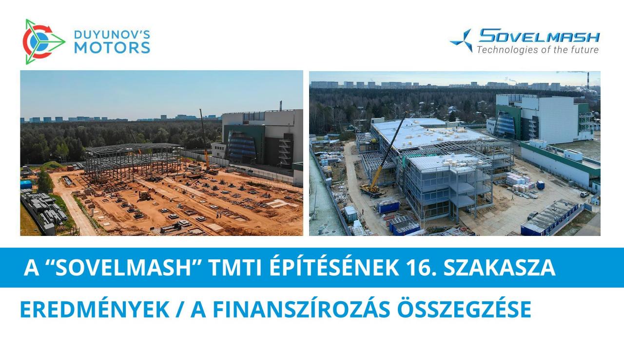 A „Sovelmash"TMTI építési projekt 16. szakaszának legfontosabb eredményei: építési és finanszírozási eredmények