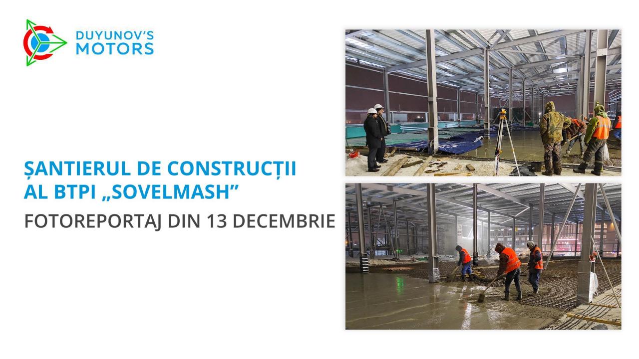 Șantierul de construcții al BTPI „Sovelmash” | Fotoreportaj din 13 decembrie