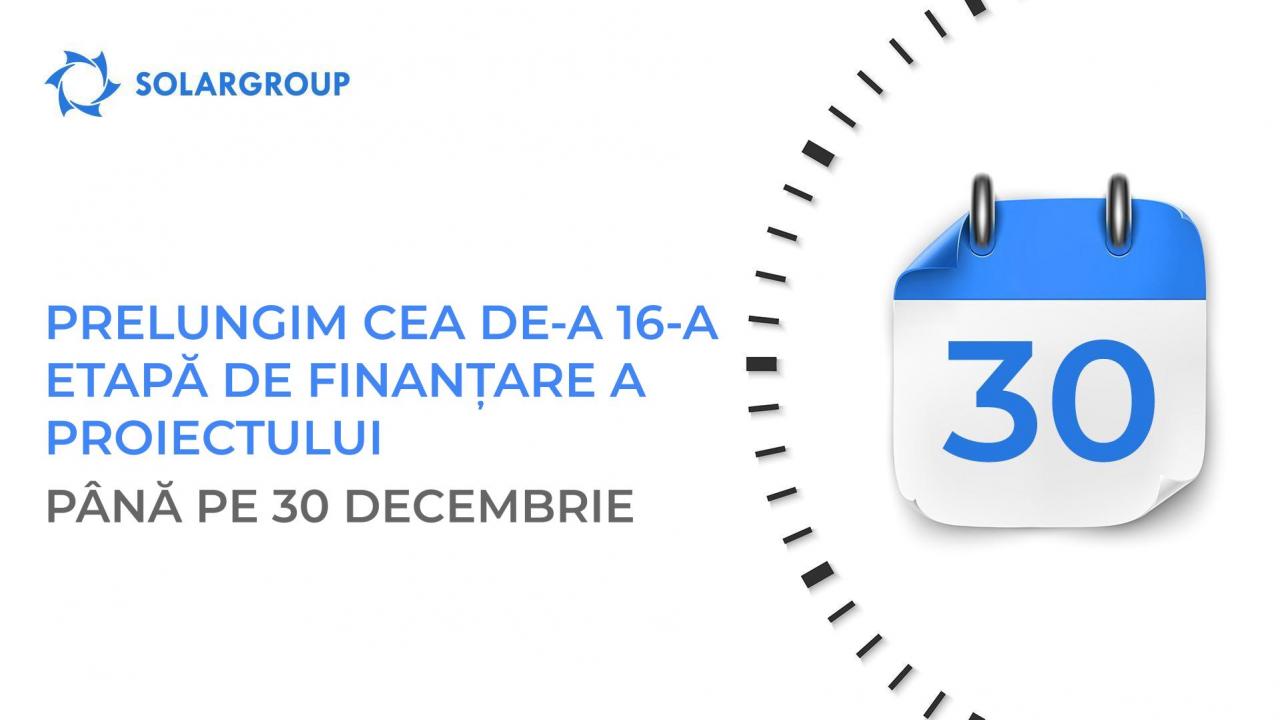 Prelungim cea de-a 16-a etapă de finanțare a proiectului până pe 30 decembrie