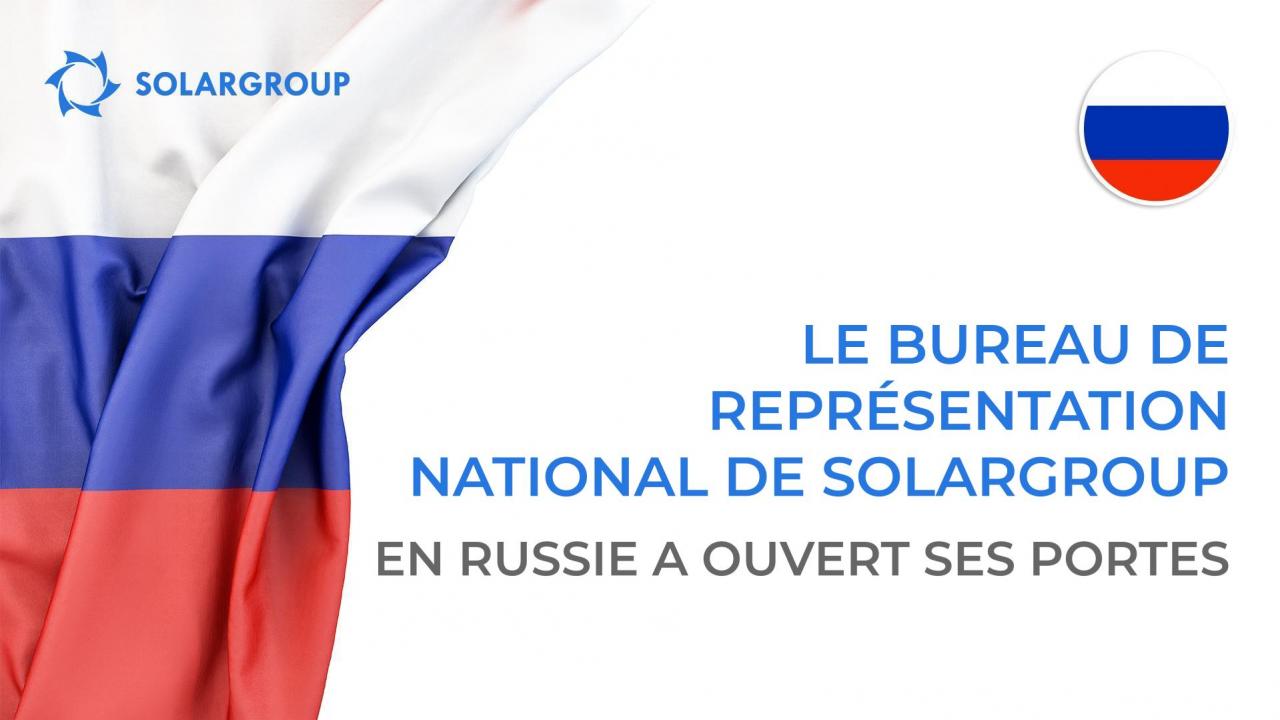 Le bureau de représentation national de SOLARGROUP en Russie a ouvert ses portes