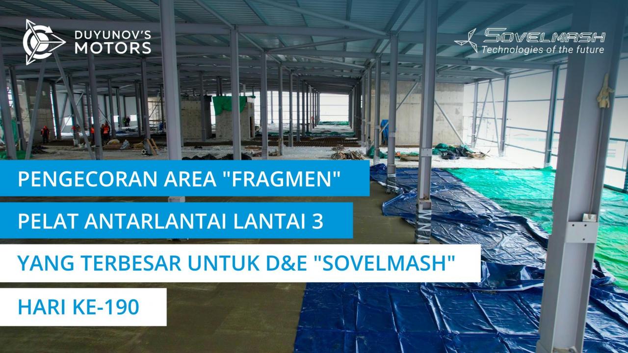 Pengecoran area "fragmen" pelat antarlantai lantai 3 yang terbesar untuk D&E "Sovelmash" | Hari ke-190