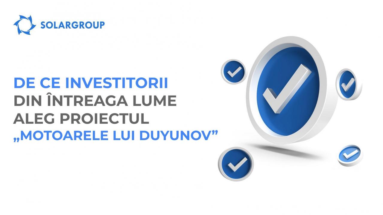 De ce investitorii din întreaga lume aleg proiectul „Motoarele lui Duyunov”