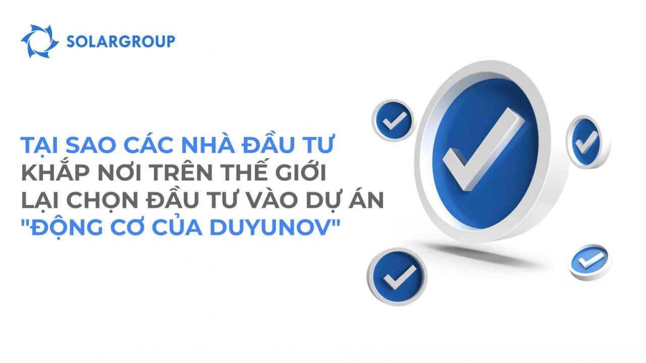 Tại sao các nhà đầu tư trên thế giới chọn dự án "Động cơ của Duyunov"