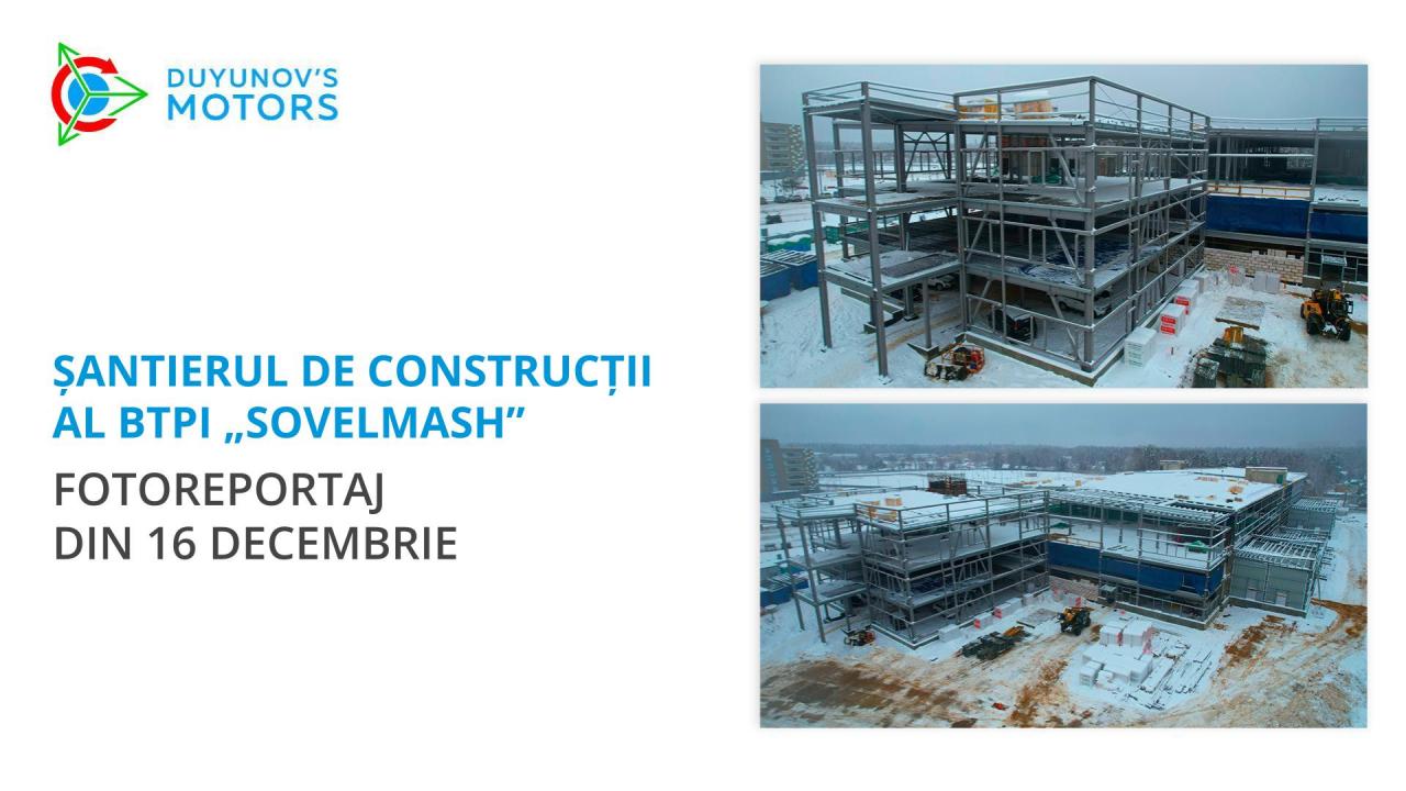 Șantierul de construcții al BTPI „Sovelmash” / Fotoreportaj din 16 decembrie