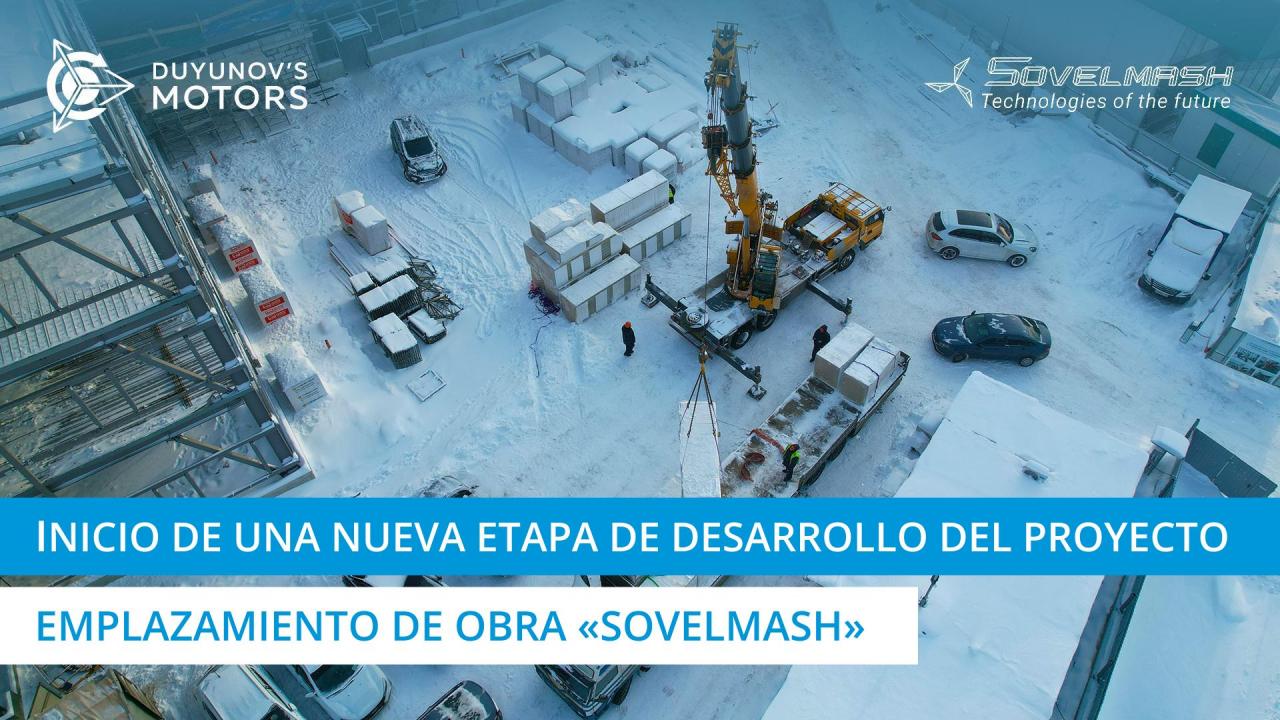 Inicio de una nueva etapa de desarrollo del proyecto | Emplazamiento de obra de la OTPD "Sovelmash"