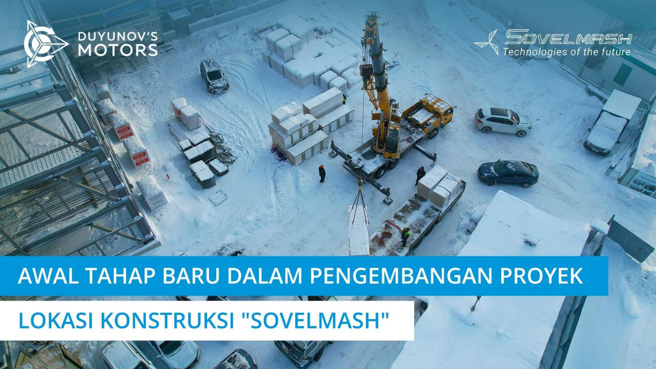 Awal tahap baru dalam pengembangan proyek | Lokasi konstruksi D&E "Sovelmash"