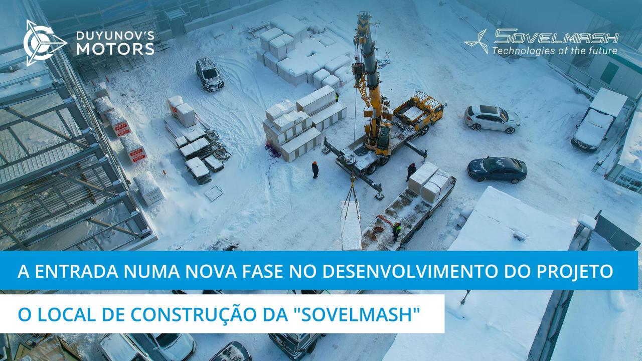 A entrada numa nova fase no desenvolvimento do projeto | o local de construção do departamento D&E da "Sovelmash"