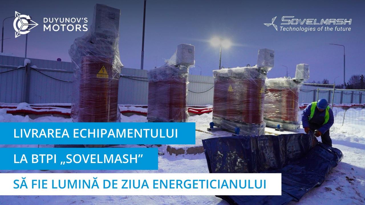 Livrarea echipamentului la BTPI „Sovelmash” | Să fie lumină de Ziua energeticianului