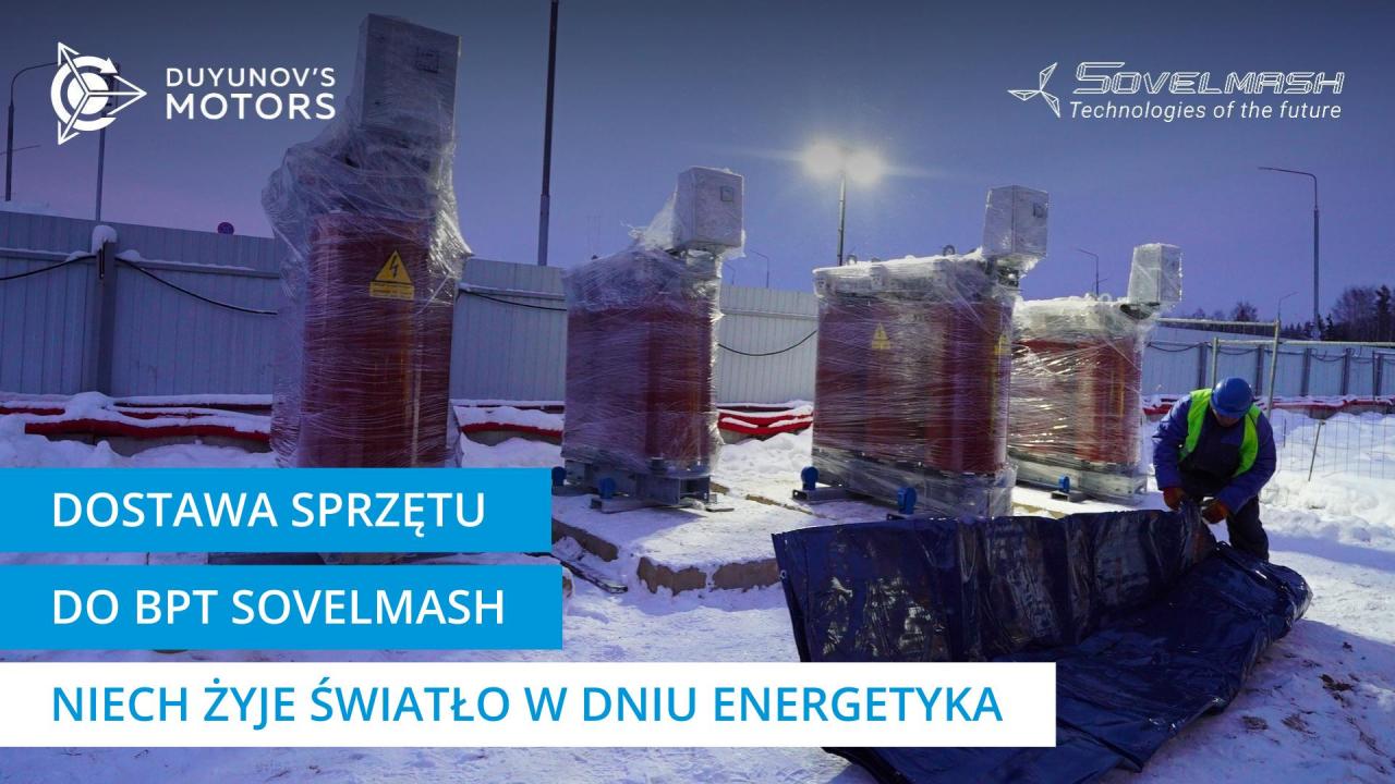 Dostawa sprzętu do BPT Sovelmash | Niech żyje światło w Dniu Energetyka