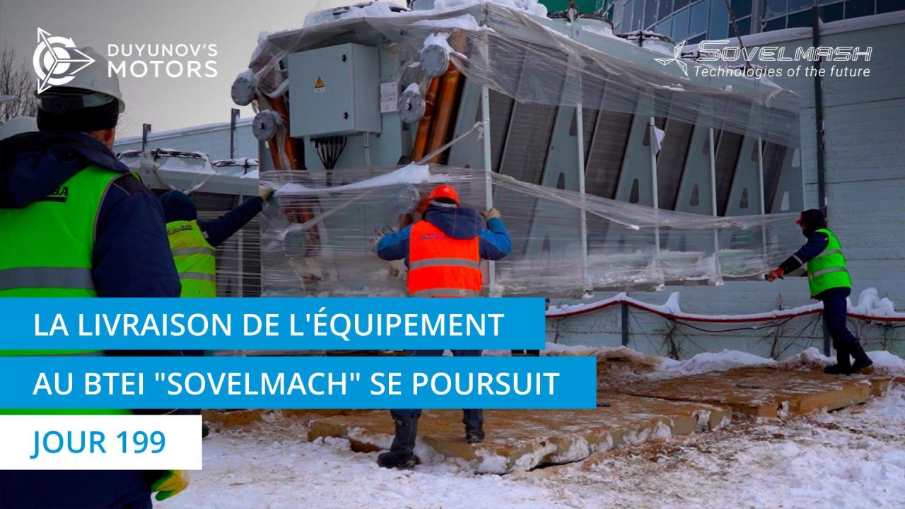 La livraison de l'équipement au BTEI "Sovelmach" se poursuit : réception des réchauffeurs d'air| Jour 199