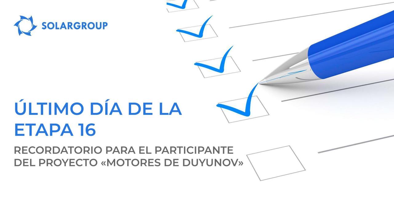 Último día dela etapa 16: recordatorio para el participante del proyecto "Motores de Duyunov"