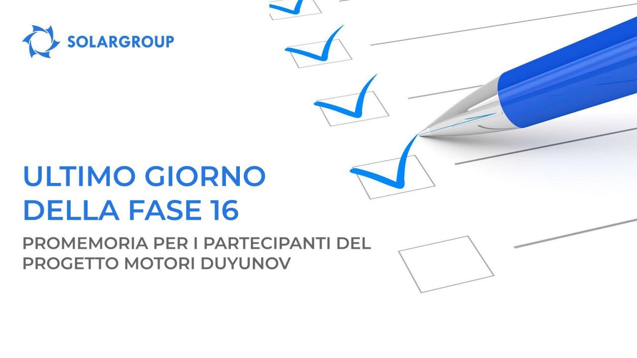 Ultimo giorno della sedicesima fase: promemoria per i partecipanti del progetto Motori Duyunov