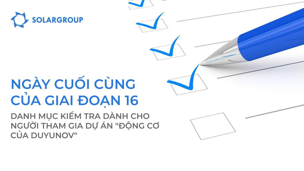 Ngày cuối cùng của giai đoạn 16: Danh mục kiểm tra dành cho người tham gia dự án "Động cơ của Duyunov"