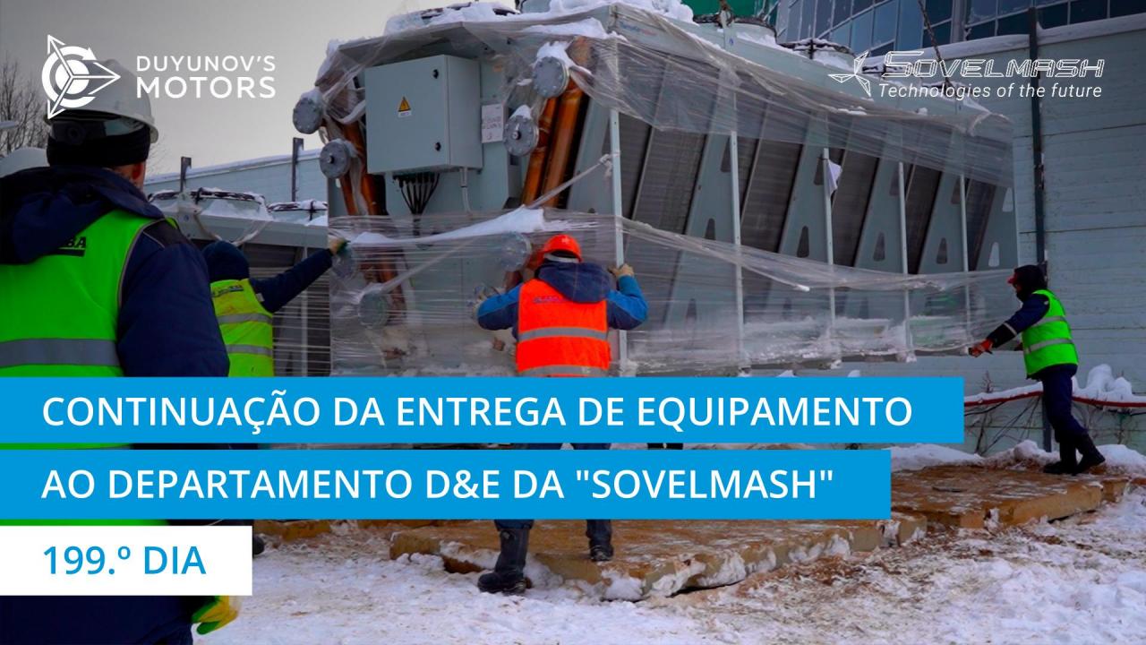 Continuação da entrega e chegada de equipamento ao departamento D&E da "Sovelmash":  entrega de unidades de aquecimento | 199.º dia